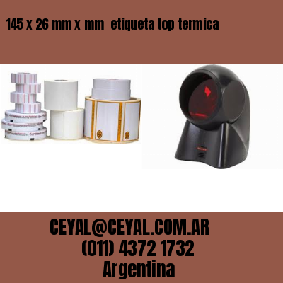 145 x 26 mm x mm  etiqueta top termica