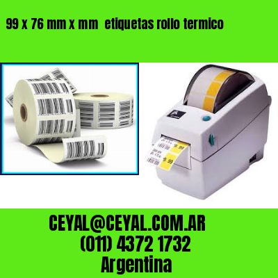 99 x 76 mm x mm  etiquetas rollo termico