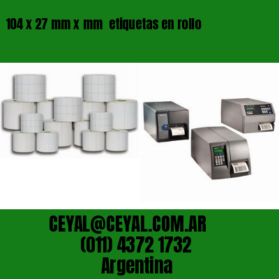 104 x 27 mm x mm  etiquetas en rollo