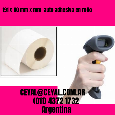 191 x 60 mm x mm  auto adhesiva en rollo