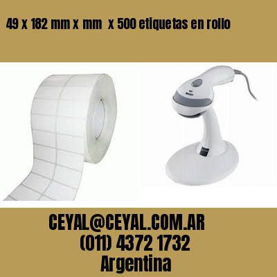 49 x 182 mm x mm  x 500 etiquetas en rollo