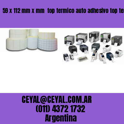 59 x 112 mm x mm  top termico auto adhesivo top termico adesivo