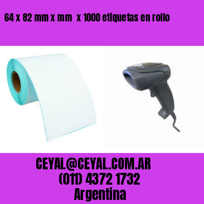 64 x 82 mm x mm  x 1000 etiquetas en rollo