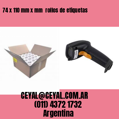 74 x 110 mm x mm  rollos de etiquetas