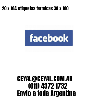 20 x 104 etiquetas termicas 30 x 100