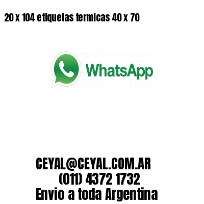20 x 104 etiquetas termicas 40 x 70