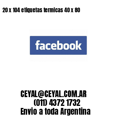 20 x 104 etiquetas termicas 40 x 80