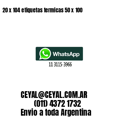 20 x 104 etiquetas termicas 50 x 100