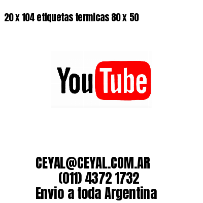 20 x 104 etiquetas termicas 80 x 50