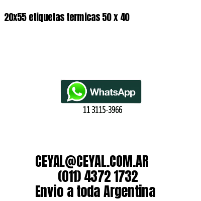 20x55 etiquetas termicas 50 x 40