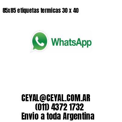 85x85 etiquetas termicas 30 x 40