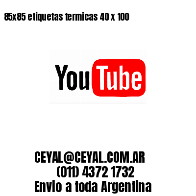 85x85 etiquetas termicas 40 x 100