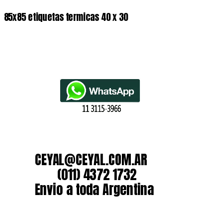 85x85 etiquetas termicas 40 x 30
