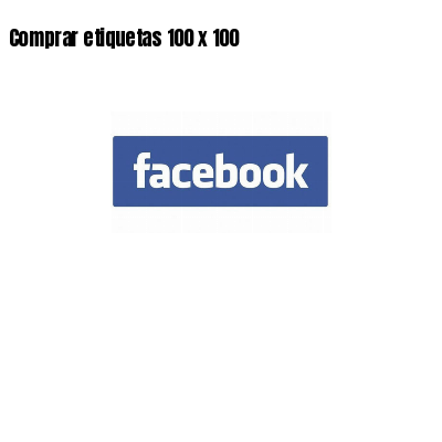 Comprar etiquetas 100 x 100