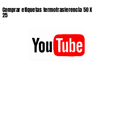 Comprar etiquetas termotrasferencia 50 X 25