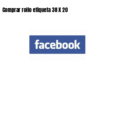 Comprar rollo etiqueta 38 X 20