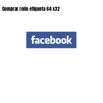 Comprar rollo etiqueta 64 x32