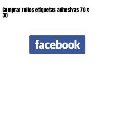 Comprar rollos etiquetas adhesivas 70 x 30