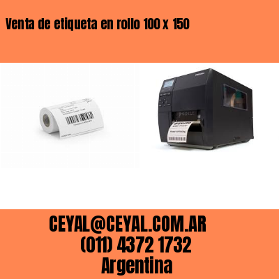 Venta de etiqueta en rollo 100 x 150