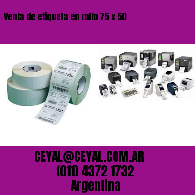 Venta de etiqueta en rollo 75 x 50