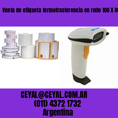 Venta de etiqueta termotrasferencia en rollo 100 X 80