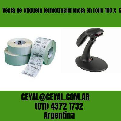 Venta de etiqueta termotrasferencia en rollo 100 x  60