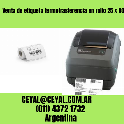 Venta de etiqueta termotrasferencia en rollo 25 x 80