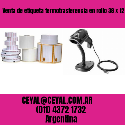 Venta de etiqueta termotrasferencia en rollo 38 x 12