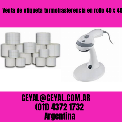 Venta de etiqueta termotrasferencia en rollo 40 x 40