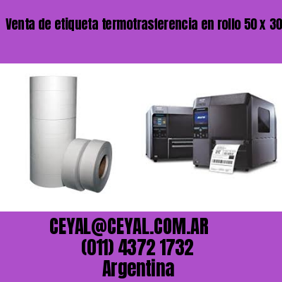Venta de etiqueta termotrasferencia en rollo 50 x 30