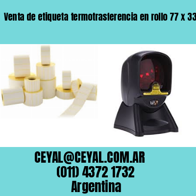 Venta de etiqueta termotrasferencia en rollo 77 x 33