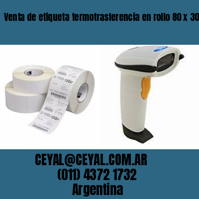 Venta de etiqueta termotrasferencia en rollo 80 x 30
