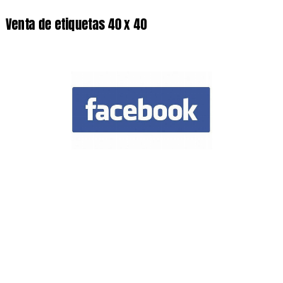 Venta de etiquetas 40 x 40
