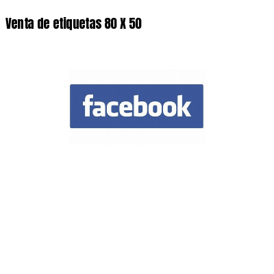 Venta de etiquetas 80 X 50