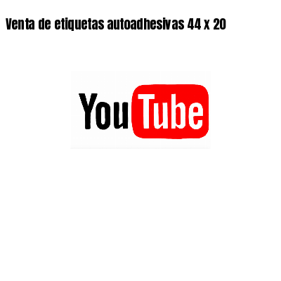 Venta de etiquetas autoadhesivas 44 x 20
