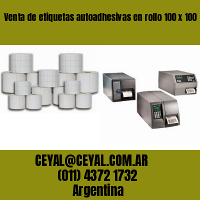Venta de etiquetas autoadhesivas en rollo 100 x 100