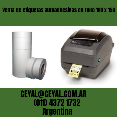 Venta de etiquetas autoadhesivas en rollo 100 x 150