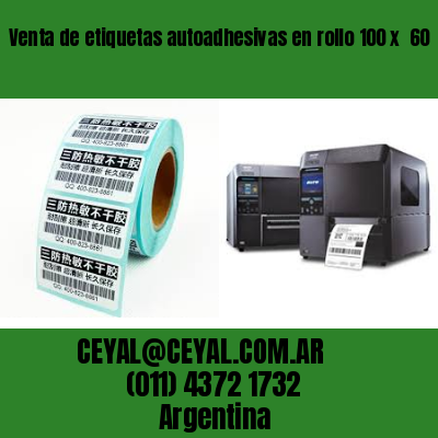 Venta de etiquetas autoadhesivas en rollo 100 x  60