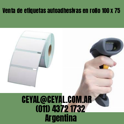 Venta de etiquetas autoadhesivas en rollo 100 x 75