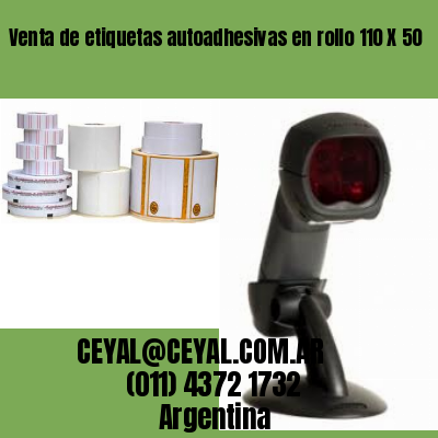 Venta de etiquetas autoadhesivas en rollo 110 X 50
