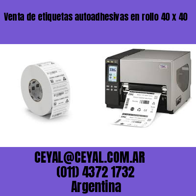 Venta de etiquetas autoadhesivas en rollo 40 x 40
