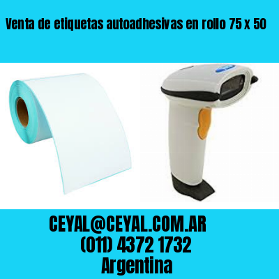 Venta de etiquetas autoadhesivas en rollo 75 x 50