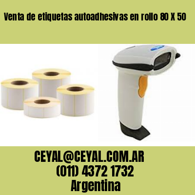 Venta de etiquetas autoadhesivas en rollo 80 X 50