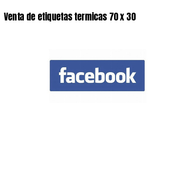 Venta de etiquetas termicas 70 x 30