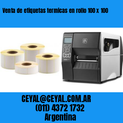 Venta de etiquetas termicas en rollo 100 x 100