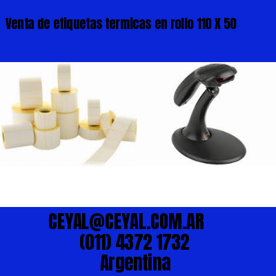 Venta de etiquetas termicas en rollo 110 X 50