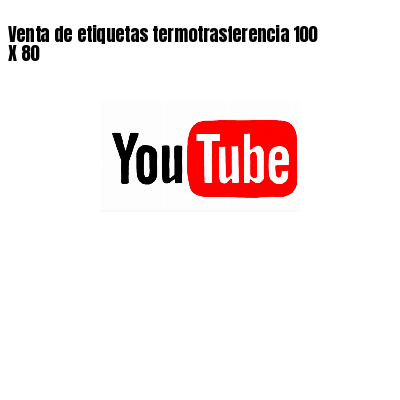 Venta de etiquetas termotrasferencia 100 X 80