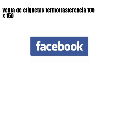 Venta de etiquetas termotrasferencia 100 x 150