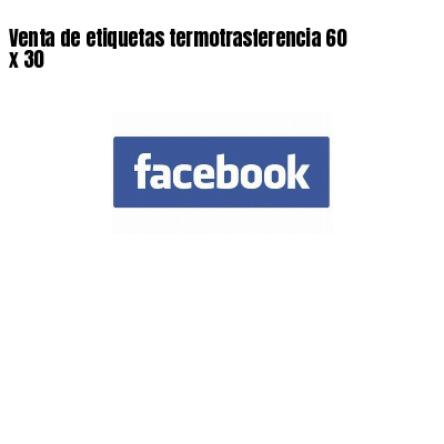 Venta de etiquetas termotrasferencia 60 x 30