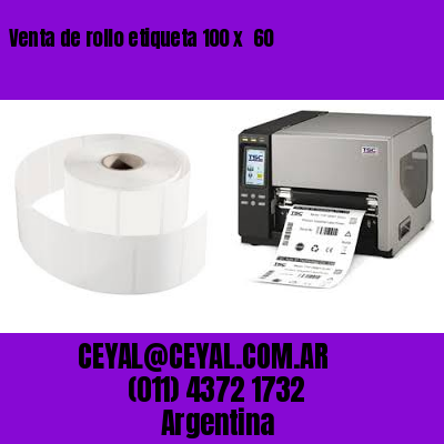 Venta de rollo etiqueta 100 x  60
